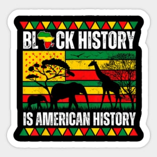 Black History Is American History Pride Melanin Men Women Sticker